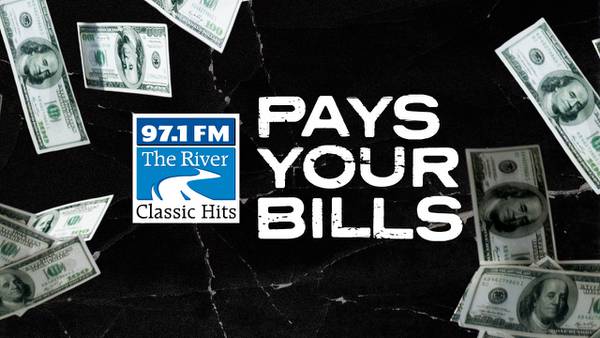 97.1 The River Pays Your Bills: You Could Win $1,000