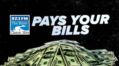 97.1 The River Pays Your Bills: You Could Win $1,000!
